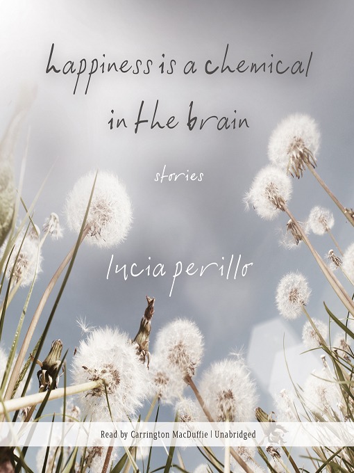 Title details for Happiness Is a Chemical in the Brain by Lucia Perillo - Available